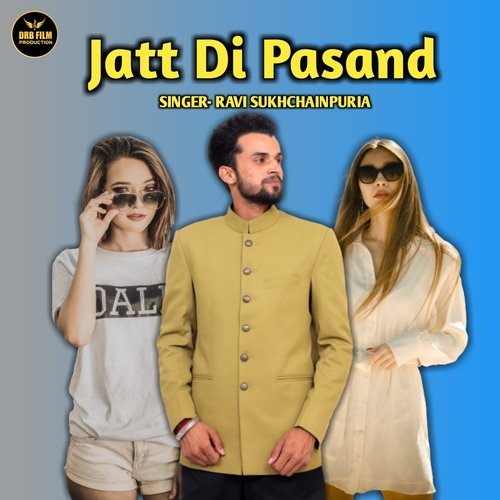 download Ravi Sukhchainpuria  Jatt Di Pasand mp3 Single Tracks song 