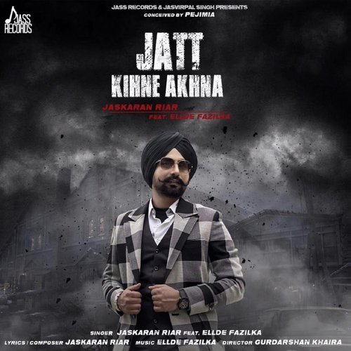 download Jaskaran Riar  Jatt Kihne Akhna mp3 Single Tracks song 