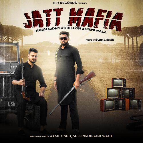 download Dhillon Bhaini Wala, Arsh Sidhu  Jatt Mafia mp3 Single Tracks song 