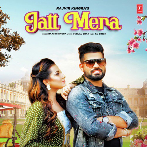 download Rajvir Kingra, KV Singh  Jatt Mera mp3 Single Tracks song 