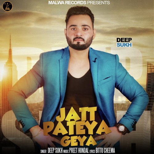 download Deep Sukh, Bittu Cheema  Jatt Pateya Geya mp3 Single Tracks song 