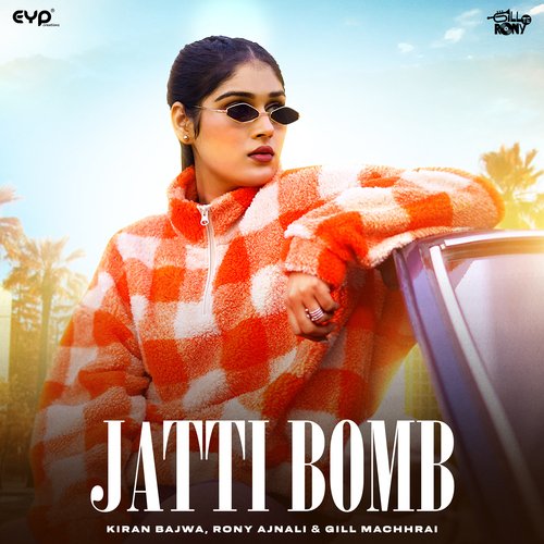 download Kiran Bajwa, Rony Ajnali, Gill Machhrai  Jatti Bomb mp3 Single Tracks song 