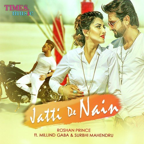 download Roshan Prince, Millind Gaba, Surbhi Mahendru  Jatti De Nain mp3 Single Tracks song 