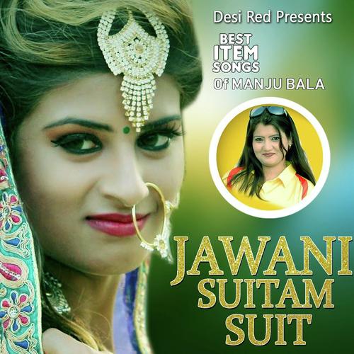 download Manju Bala  Jawani Suitam Suit mp3 Single Tracks song 