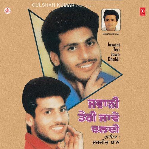 download Surjit Khan  Jawani Teri Jawe Dhaldi mp3 Single Tracks song 