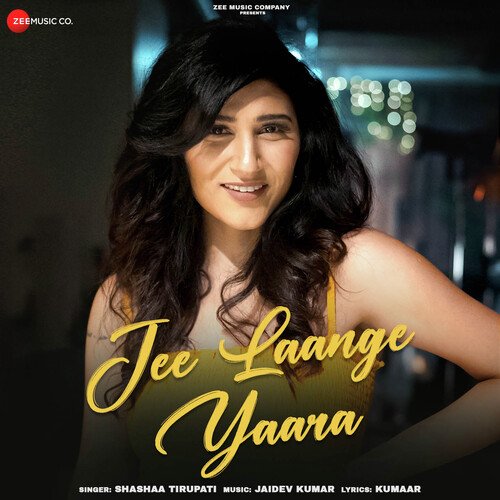 download Shashaa Tirupati  Jee Laange Yaara mp3 Single Tracks song 