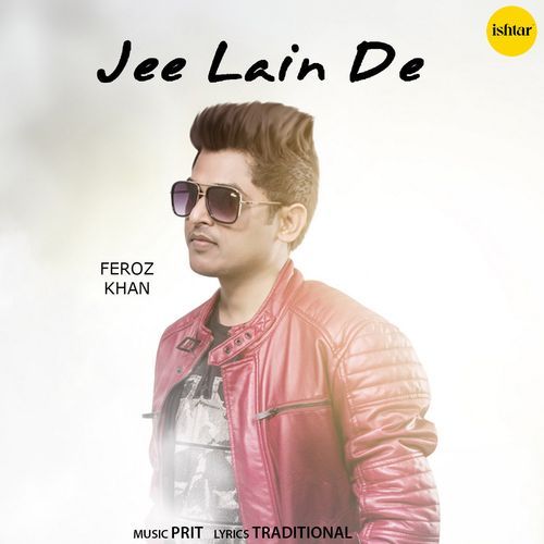 download Feroz Khan  Jee Lain De mp3 Single Tracks song 