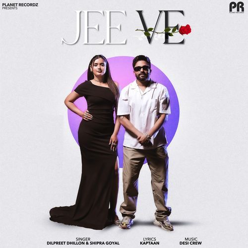 download Dilpreet Dhillon, Shipra Goyal  Jee Ve mp3 Single Tracks song 