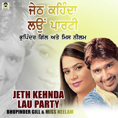 download Bhupinder Gill, Miss Neelam  Jeth Kehnda Lau Party mp3 Single Tracks song 