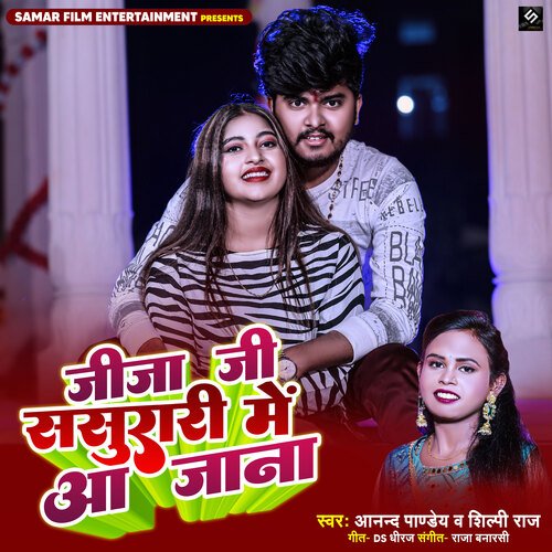 download Anand Pandey, Shilpi Raj  Jija Ji Sasurari Mein Aa Jana mp3 Single Tracks song 