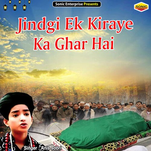 download   Jindgi Ek Kiraye Ka Ghar Hai (Islamic) mp3 Single Tracks song 