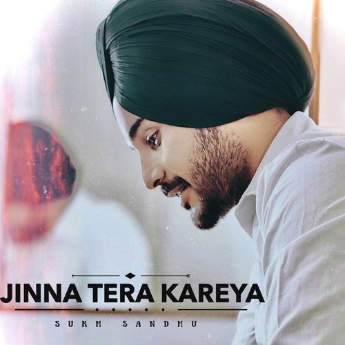 download Sukh Sandhu  Jinna Tera Kareya mp3 Single Tracks song 