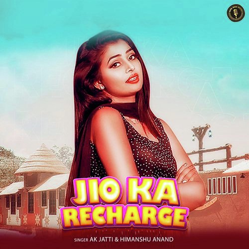 download AK JAtti, Himanshu Anand  Jio Ka Recharge mp3 Single Tracks song 