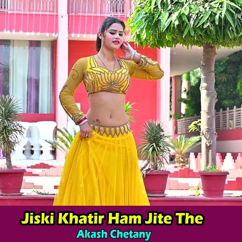 download Akash chetany  Jiski Khatir Ham Jite The mp3 Single Tracks song 