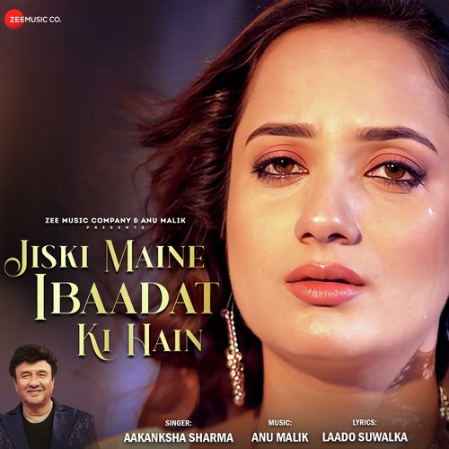 download Anu Malik, Aakanksha Sharma  Jiski Maine Ibaadat Ki Hain mp3 Single Tracks song 