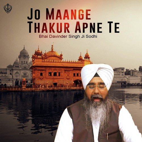 download Bhai Davinder Singh Sodhi  Jo Maange Thakur Apne Te mp3 Single Tracks song 