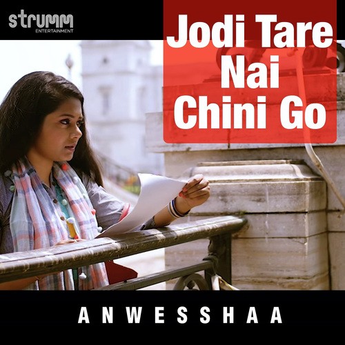 download Anwesshaa Dattagupta  Jodi Tare Nai Chini Go mp3 Single Tracks song 