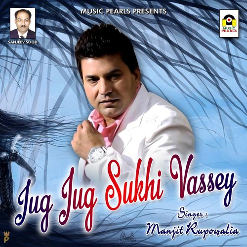 download Manjit Rupowalia  Jug Jug Sukhi Vassey mp3 Single Tracks song 