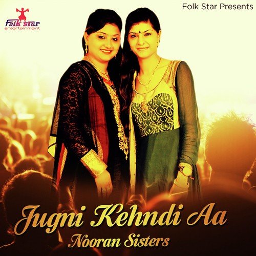 download Nooran Sisters  Jugni Kehndi Aa mp3 Single Tracks song 