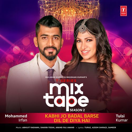 download Abhijit Vaghani, Tulsi Kumar, Mohammed Irfan, Shaarib Toshi, Anand Raaj Anand  Kabhi Jo Badal BarseDil De Diya Hai mp3 Single Tracks song 