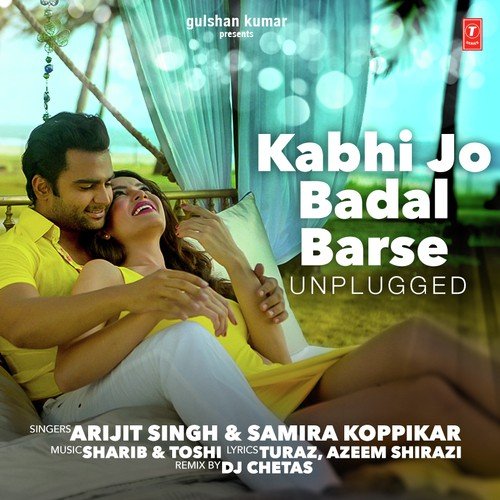 download Arijit Singh, Samira Koppikar  Kabhi Jo Badal Barse mp3 Single Tracks song 