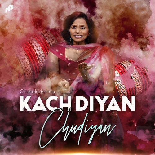 download Chandarkanta  Kach Diyan Chudiyan mp3 Single Tracks song 