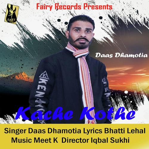 download Daas Dhamotia  Kache Kothe mp3 Single Tracks song 