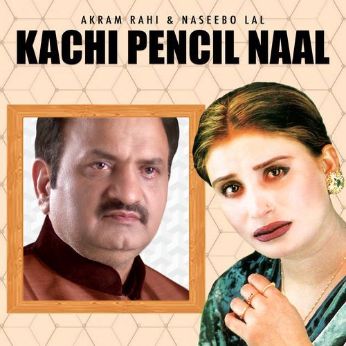 download Akram Rahi, Naseebo Lal  Kachi Pencil Naal mp3 Single Tracks song 