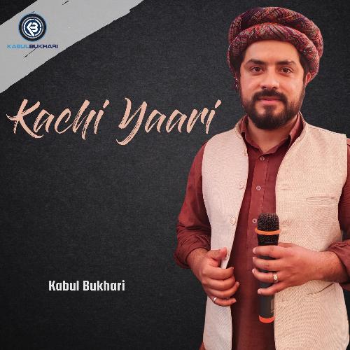 download Kabul Bukhari  Kachi Yaari mp3 Single Tracks song 