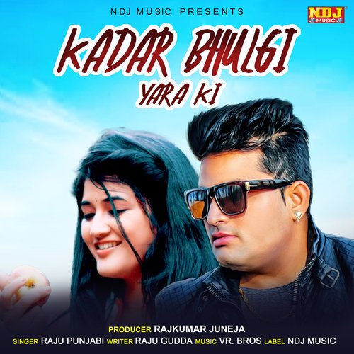 download Raju Punjabi  Kadar Bhulgi Yara Ki mp3 Single Tracks song 