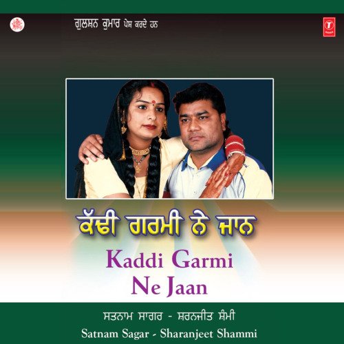 download Satnam Sagar, Sharanjeet Shammi  Kaddi Garmi Ne Jaan mp3 Single Tracks song 