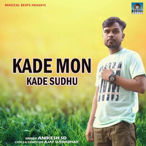 download Anikesh Sd  Kade Mon Kade Sudhu mp3 Single Tracks song 