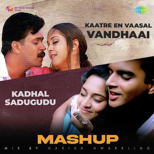 download   Kadhal Sadugudu X Kaatre En Vaasal Vandhaai Mashup mp3 Single Tracks song 