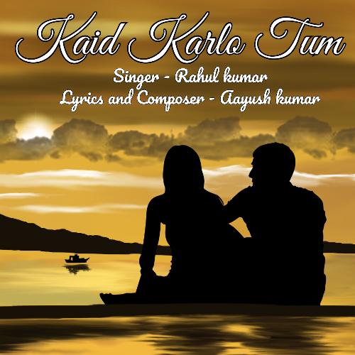 download Rahul Kumar  Kaid Karlo Tum mp3 Single Tracks song 