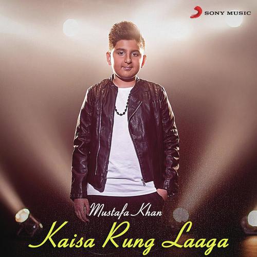 download Mustafa Khan  Kaisa Rung Laaga mp3 Single Tracks song 