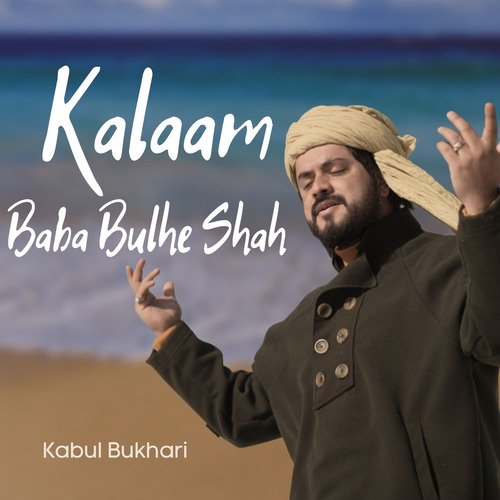 download Kabul Bukhari  Kalaam Baba Bulhe Shah mp3 Single Tracks song 