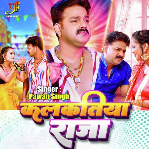 download Pawan Singh  Kalkatiya Raja mp3 Single Tracks song 