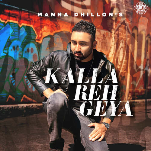 download Manna Dhillon  Kalla Reh Geya mp3 Single Tracks song 