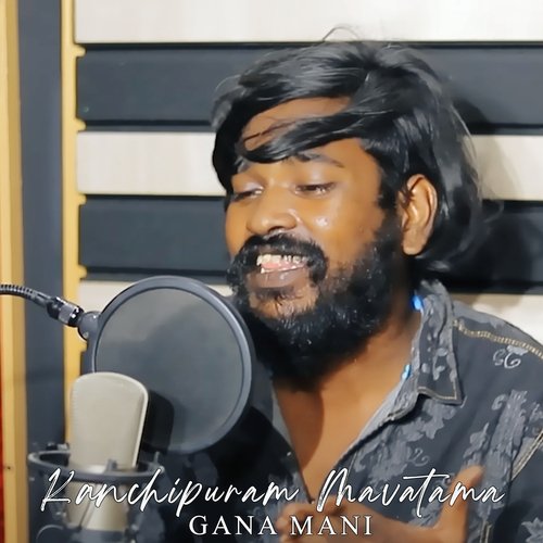 download Gana Mani  Kanchipuram Mavatama mp3 Single Tracks song 