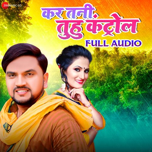 download Gunjan Singh, Antra Singh Priyanka  Kara Tani Tuhu Control mp3 Single Tracks song 