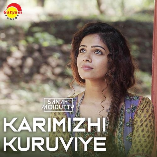 download Sanah Moidutty  Karimizhi Kuruviye mp3 Single Tracks song 