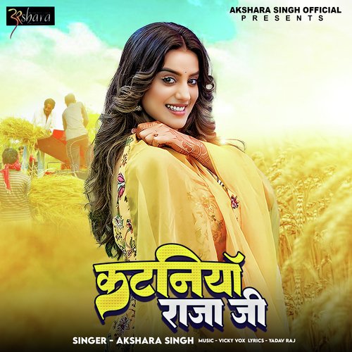 download Akshara Singh  Kataniya Raja Ji mp3 Single Tracks song 