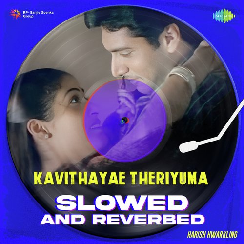 download   Kavithayae Theriyuma Slowed And Reverbed mp3 Single Tracks song 