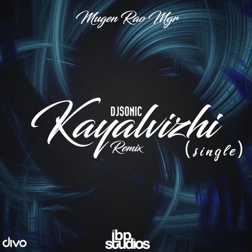 download Dj Sonic, Mugen Rao  Kayalvizhi Remix mp3 Single Tracks song 