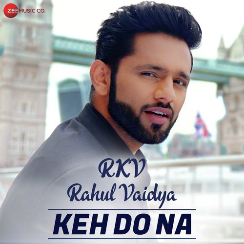 download Rahul Vaidya RKV  Keh Do Na mp3 Single Tracks song 