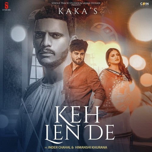 download Kaka, Inder Chahal, Himanshi Khurana  Keh Len De mp3 Single Tracks song 