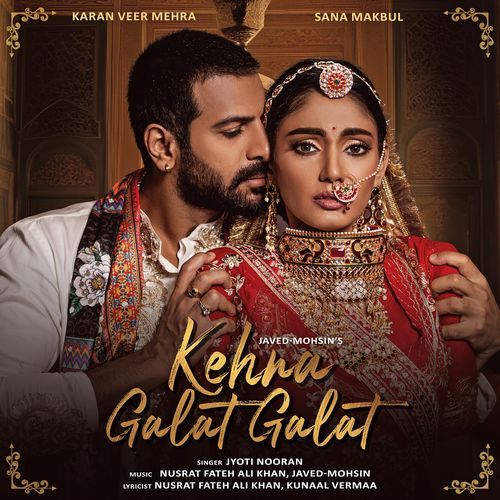 download Javed-Mohsin, Nusrat Fateh Ali Khan, Jyoti Nooran  Kehna Galat Galat mp3 Single Tracks song 