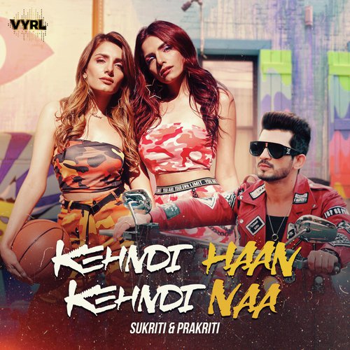 download Sukriti Kakar, Prakriti Kakar  Kehndi Haan Kehndi Naa mp3 Single Tracks song 