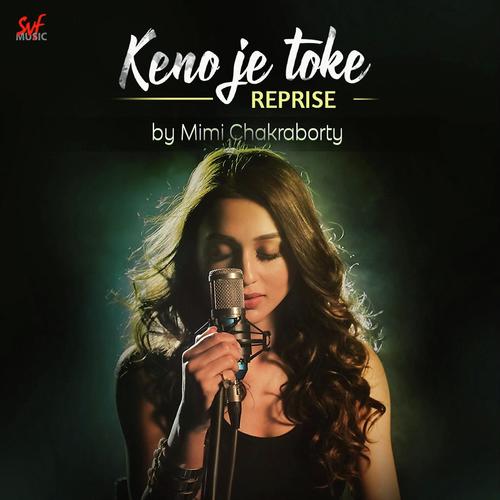 download Mimi Chakraborty  Keno Je Toke Reprise mp3 Single Tracks song 