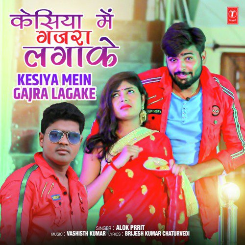 download Alok Prrit, Vashisth Kumar  Kesiya Mein Gajra Lagake mp3 Single Tracks song 